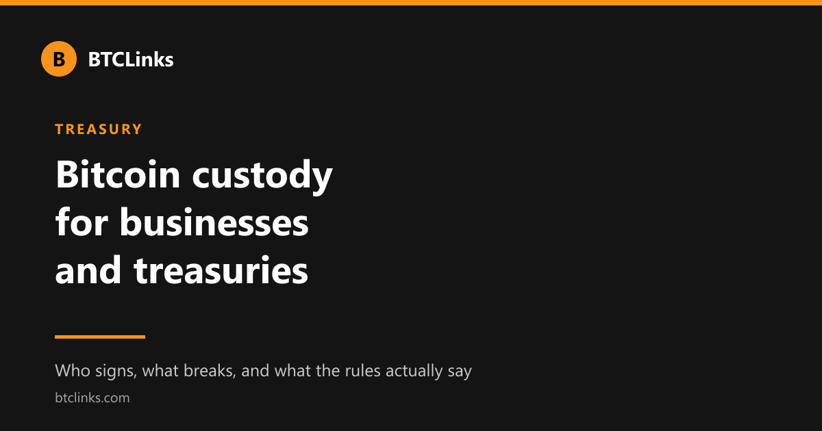 Business Bitcoin custody models and signing quorums.